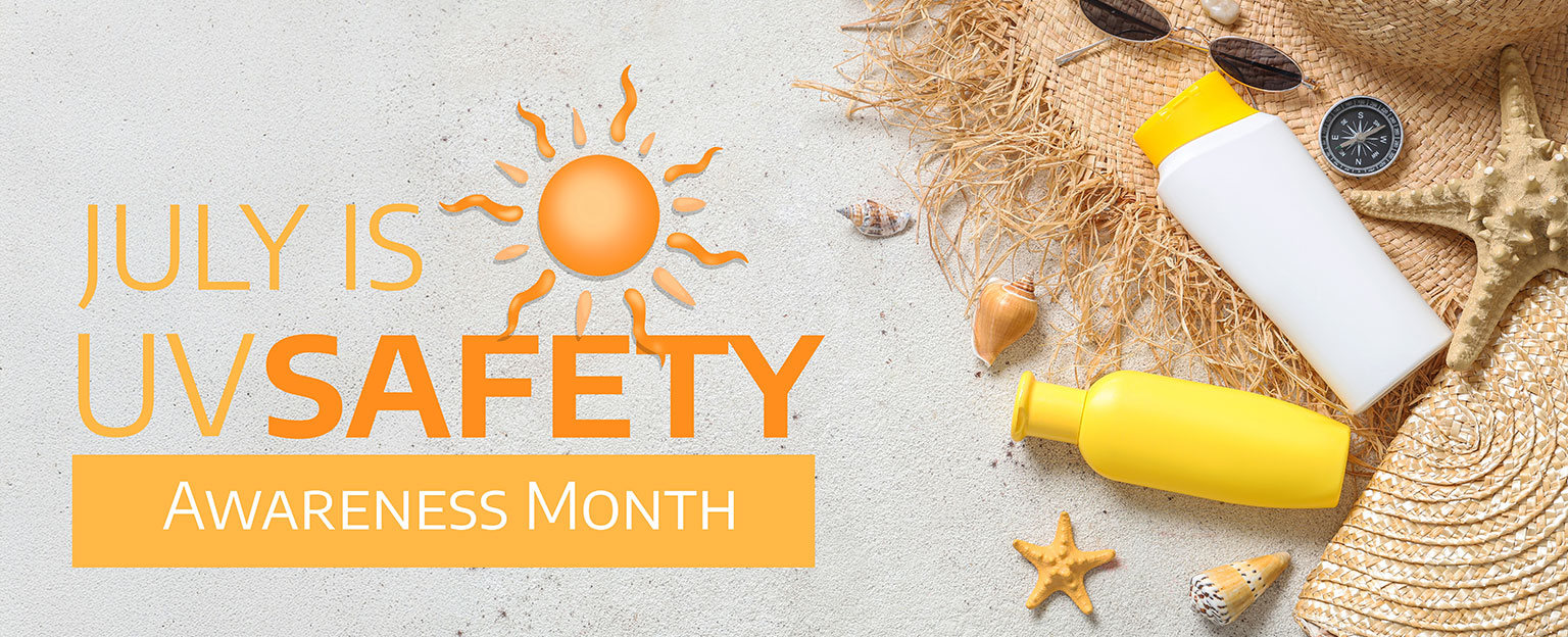 July is UV Safety Awareness Month